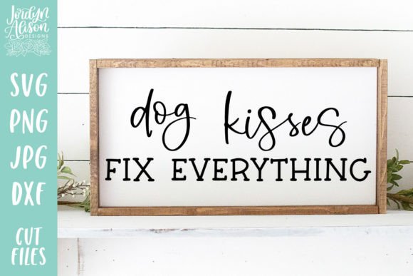 Dog Kisses Fix Everything SVG for Crafts & Graphics