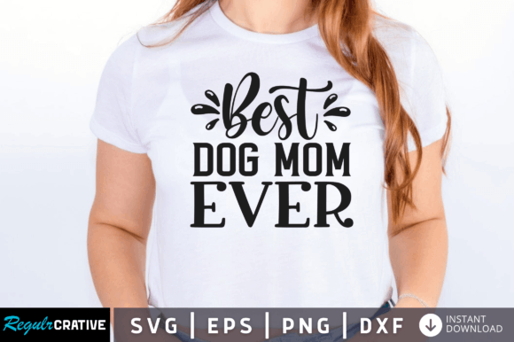 FREE Best Dog Mom Ever Svg: Graphics for Crafts