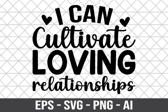 I Can Cultivate Loving Relationships SVG: Graphics for Crafts