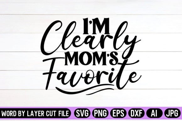 I'm Clearly Mom's Favorite: SVG Graphics for Crafts