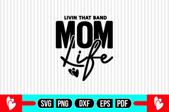 Livin That Band Mom Life SVG for Crafts and Graphics