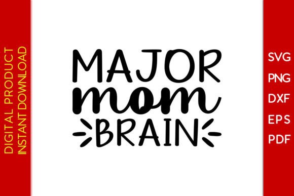 Major Mom Brain SVG: Graphics for Crafts