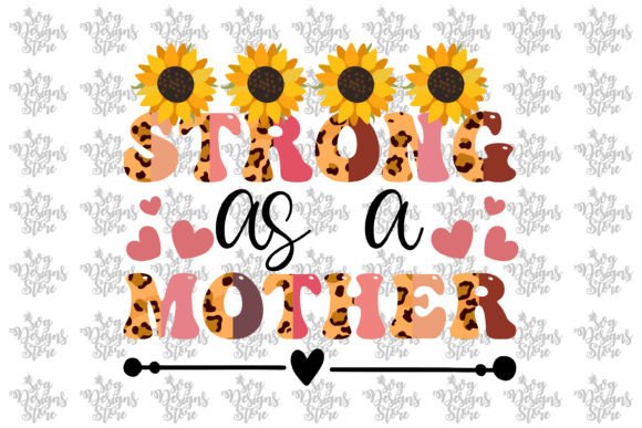 Strong As a Mother Mom Sublimation Svg for Crafts and Graphics