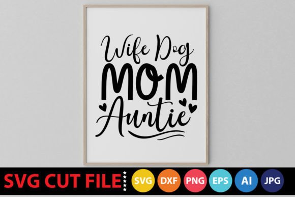 Wife Dog Mom Auntie SVG: Graphics for Crafts