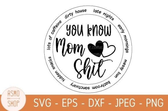 You Know Mom Shit Svg: Graphics for Crafts